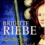 Brigitte Riebe - Liebe ist ein Kleid aus Feuer
