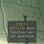 Buchtipp der Bcherei Drabenderhhe: „Mein Vaterland war ein Apfelkern“ von Herta Mller