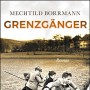 Buchtipp der Stadtbücherei Wiehl: „Grenzgänger“ von Mechtild Borrmann