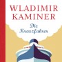 Buchtipp der Stadtbücherei Wiehl: „Die Kreuzfahrer: eine Reise in vier Kapiteln“ von Wladimir Kaminer
